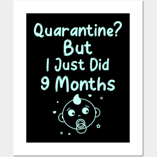 Quarantine? But I just did 9 Months Posters and Art